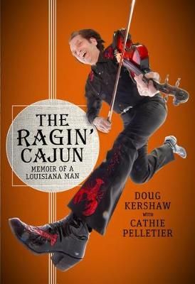 The Ragin' Cajun: Memoir of a Louisiana Man