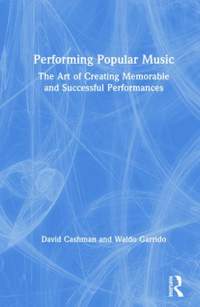 Performing Popular Music: The Art of Creating Memorable and Successful Performances