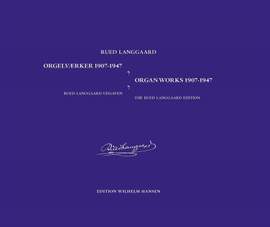 Rued Langgaard: Orgelvaerker 1907-1947