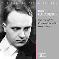 Robert Casadesus: The complete French Columbia recordings (1928 -1939)