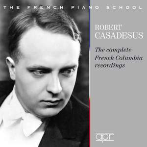 Robert Casadesus: The complete French Columbia recordings (1928 -1939)