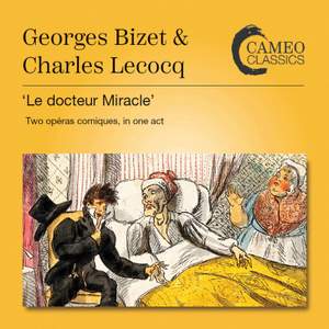 Georges Bizet and Charles Lecocq: 'Le docteur Miracle' (Two opéra comiques, in one act)