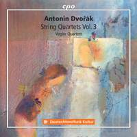 Dvořák: String Quartets Vol. 3