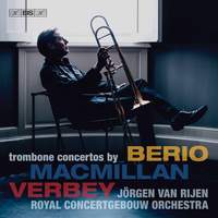 Berio, MacMillan, Verbey: Trombone Concertos