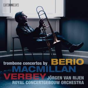 Berio, MacMillan, Verbey: Trombone Concertos