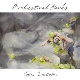 Tobias Broström: Orchestral Works