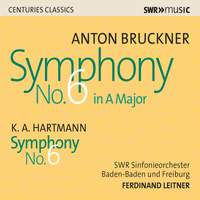 Bruckner & Hartmann: Symphonies No. 6