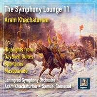 The Symphony Lounge, Vol. 11: Khachaturian — Highlights from Gayaneh Suites, Spartacus & Masquarade