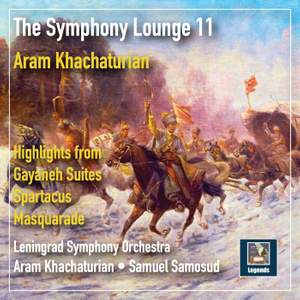 The Symphony Lounge, Vol. 11: Khachaturian — Highlights from Gayaneh Suites, Spartacus & Masquarade