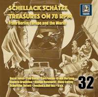 Schellack Schätze - Treasures on 78 rpm from Berlin, Europe and the World, Vol. 32