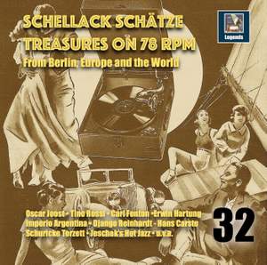 Schellack Schätze - Treasures on 78 rpm from Berlin, Europe and the World, Vol. 32