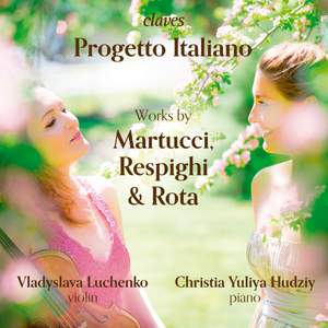 Progetto Italiano: Works of Martucci, Respighi & Rota