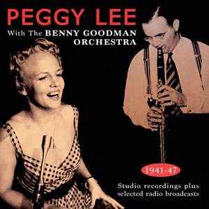 Peggy Lee With the Benny Goodman Orchestra 1941-47 (2cd)