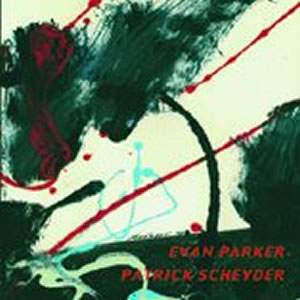 Evan Parker / Patrick Scheyder