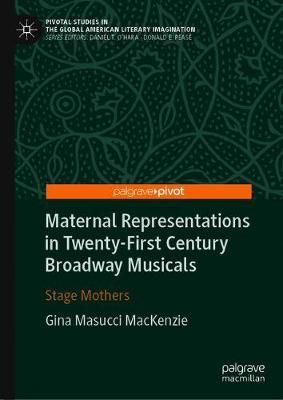 Maternal Representations in Twenty-First Century Broadway Musicals: Stage Mothers
