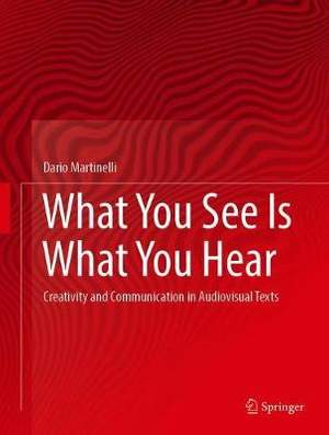 What You See Is What You Hear: Creativity and Communication in Audiovisual Texts