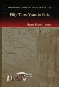 Fifty-Three Years in Syria (2 vols)