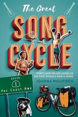 The Great Song Cycle: Portland to Los Angeles on Two Wheels and a Song