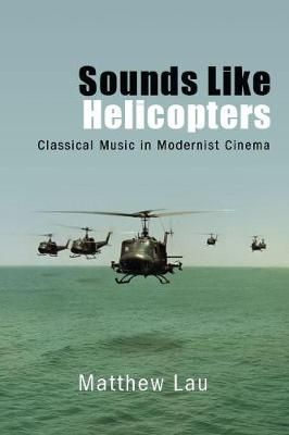 Sounds Like Helicopters: Classical Music in Modernist Cinema