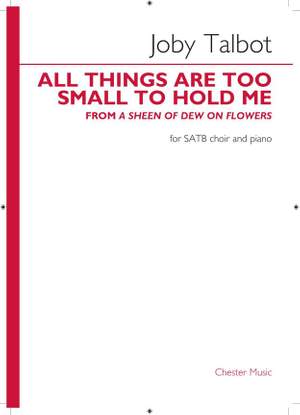 Joby Talbot: All things are too small to hold me