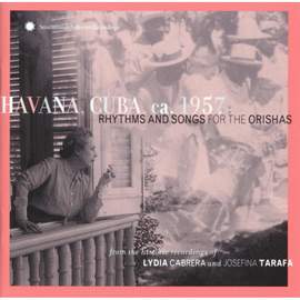 Havana, Cuba, Ca. 1957: Rhythms and Songs For the Orishas