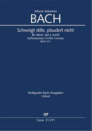 Bach, JS: Schweigt stille, plaudert nicht (Kaffeekantate) BWV211