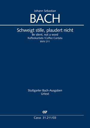 Bach, JS: Schweigt stille, plaudert nicht (Kaffeekantate) BWV211