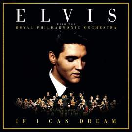If I Can Dream: Elvis Presley With the Royal Philh