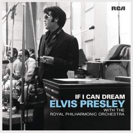 If I Can Dream: Elvis Presley With the Royal Philh