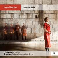 D'Adamo: Sur Vestiges - Schubert: Quintet en Ut Majeur, D. 956