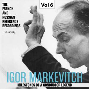 Milestones of a Conductor Legend: Igor Markevitch, Vol. 6