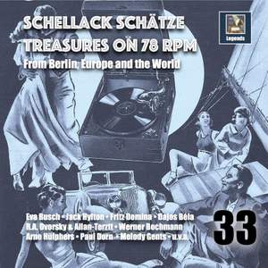 Schellack Schätze: Treasures on 78 rpm from Berlin, Europe & The World, Vol. 33