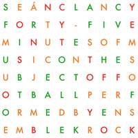 Seán Clancy: Forty-Five Minutes of Music on the Subject of Football