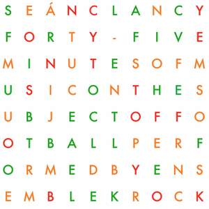 Seán Clancy: Forty-Five Minutes of Music on the Subject of Football