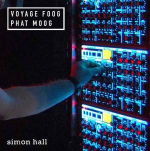 Simon Hall: Voyage Foog, Phat Moog