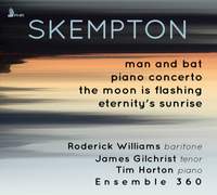 Skempton: Man and Bat, Piano Concerto & The Moon is Flashing