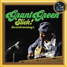 Grant Green, Slick! Live at Oil Can Harry’s