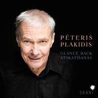 Peteris Plakidis: Glance Back & Atskatisanas