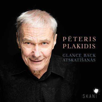 Peteris Plakidis: Glance Back & Atskatisanas