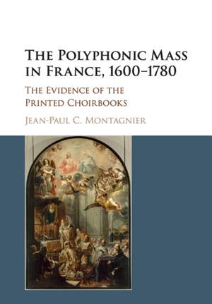 The Polyphonic Mass in France, 1600–1780: The Evidence of the Printed Choirbooks