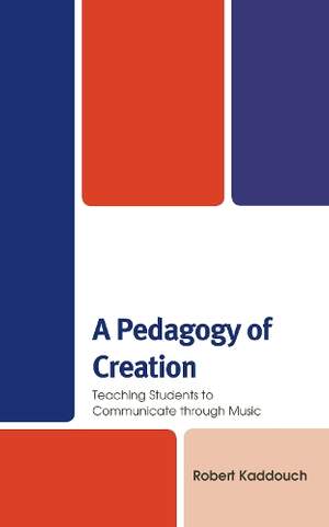 A Pedagogy of Creation: Teaching Students to Communicate through Music