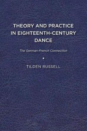 Theory and Practice in Eighteenth-Century Dance: The German-French Connection