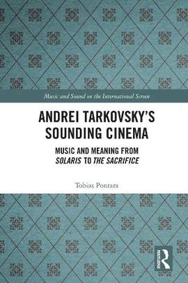Andrei Tarkovsky's Sounding Cinema: Music and Meaning from Solaris to The Sacrifice
