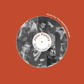 Blues For the Hitchhiking Dead (jazz Poetry Superjam Box Set)