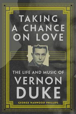 Taking a Chance on Love: The Life and Music of Vernon Duke