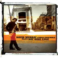 David Murray Cuban Ensemble  Plays Nat King C