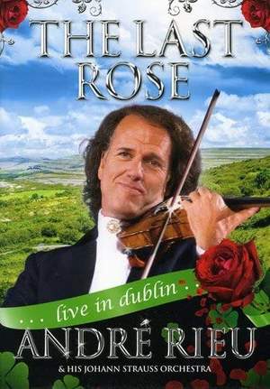 The Last Rose: André Rieu - Live in Dublin