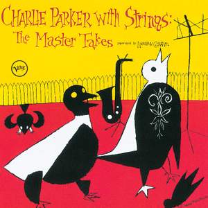 Charlie Parker With Strings - The Master Takes