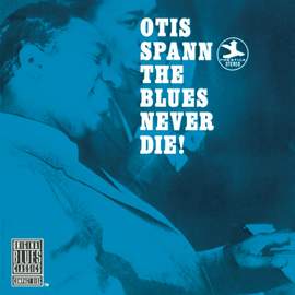 Spann, Otis/0he Blues Never Die!
