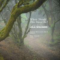 Where Should This Music Be? - Songs Of Lola Williams